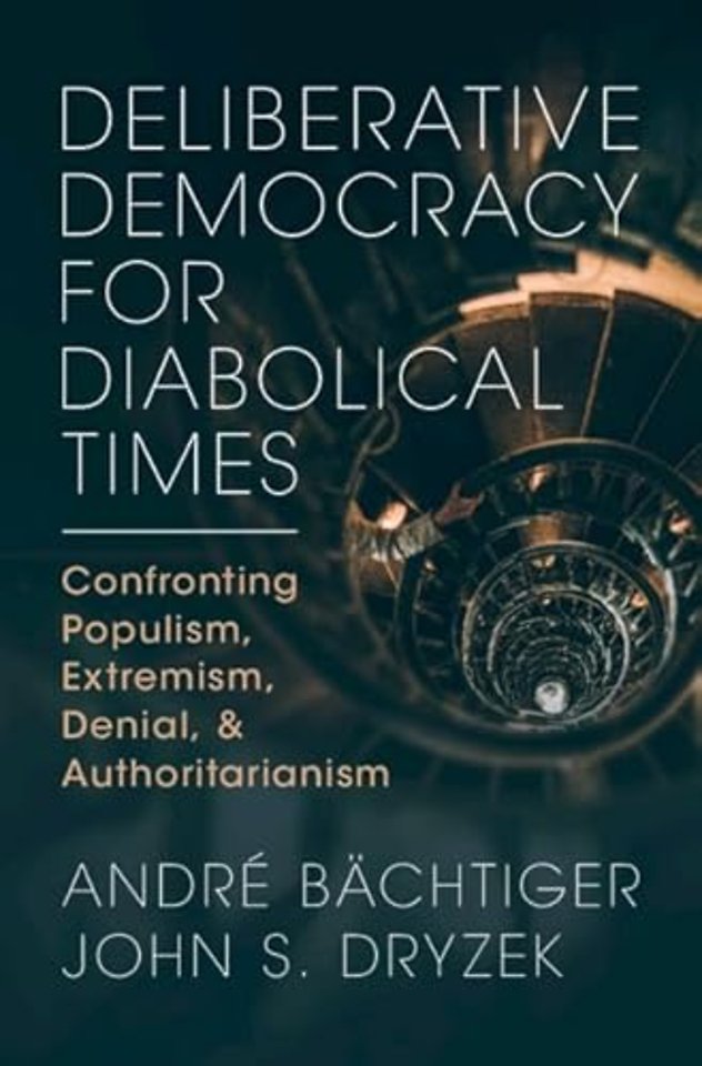 Deliberative Democracy for Diabolical Times