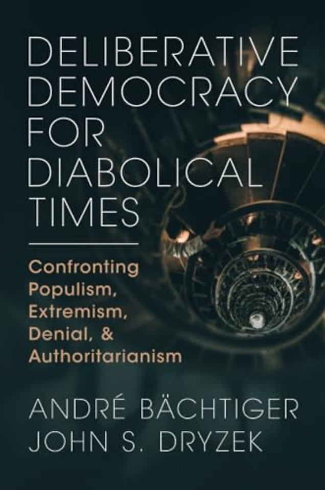 Deliberative Democracy for Diabolical Times