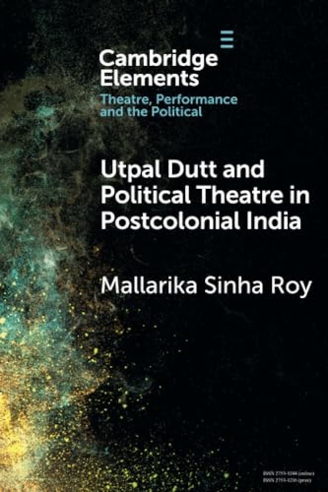 Utpal Dutt and Political Theatre in Postcolonial India