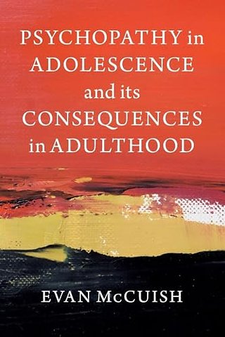 Psychopathy in Adolescence and its Consequences in Adulthood