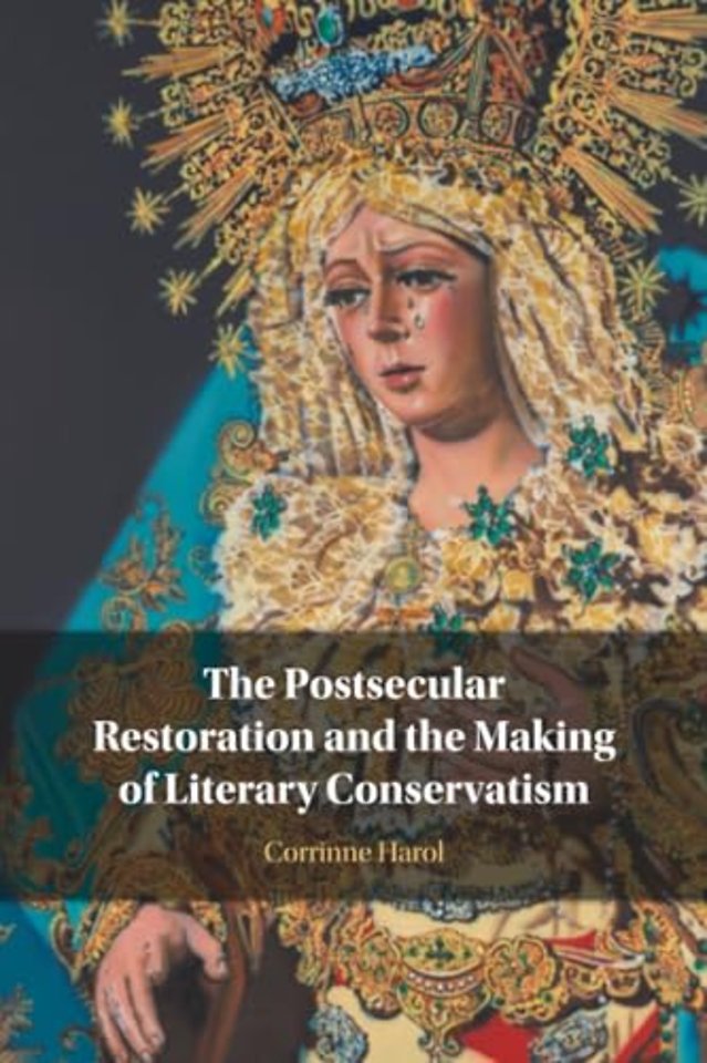 The Postsecular Restoration and the Making of Literary Conservatism