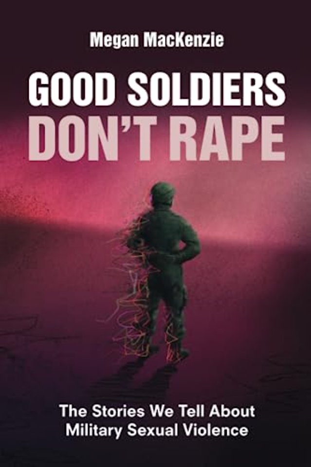 Good Soldiers Don't Rape
