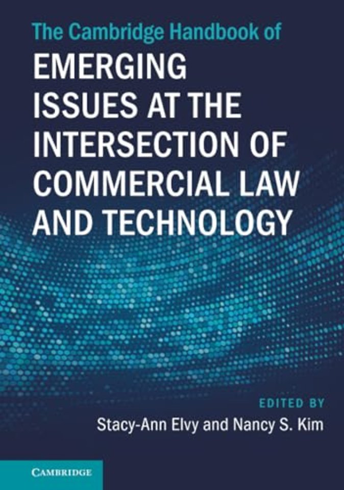 The Cambridge Handbook of Emerging Issues at the Intersection of Commercial Law and Technology