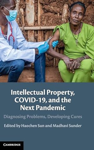 Intellectual Property, COVID-19 and the Next Pandemic