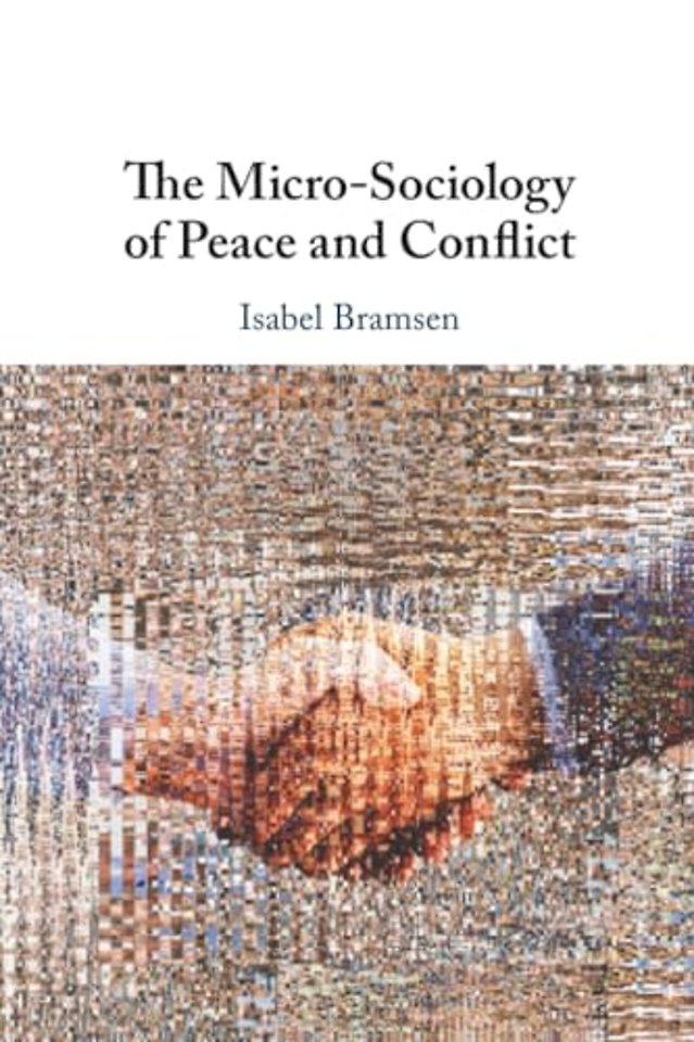 The Micro-Sociology of Peace and Conflict