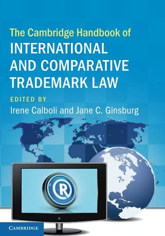 The Cambridge Handbook of International and Comparative Trademark Law