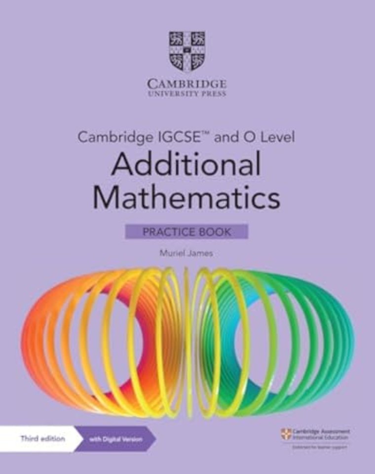 Cambridge IGCSE™ and O Level Additional Mathematics Practice Book with Digital Version (2 Years' Access)