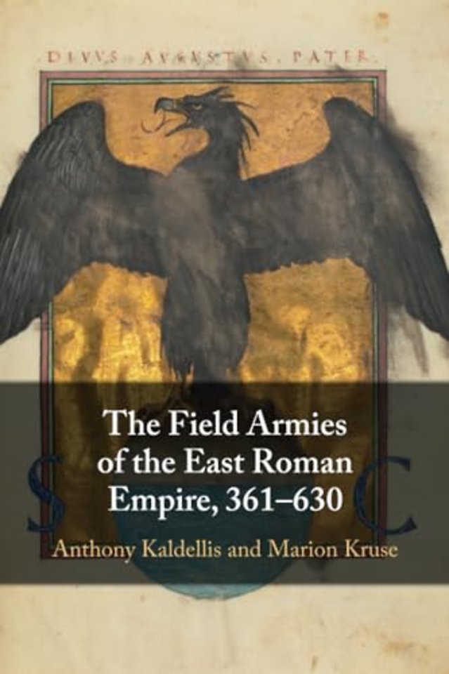The Field Armies of the East Roman Empire, 361–630