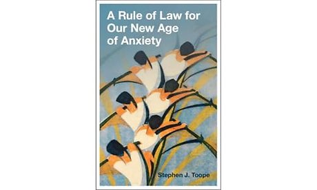 A Rule of Law for Our New Age of Anxiety