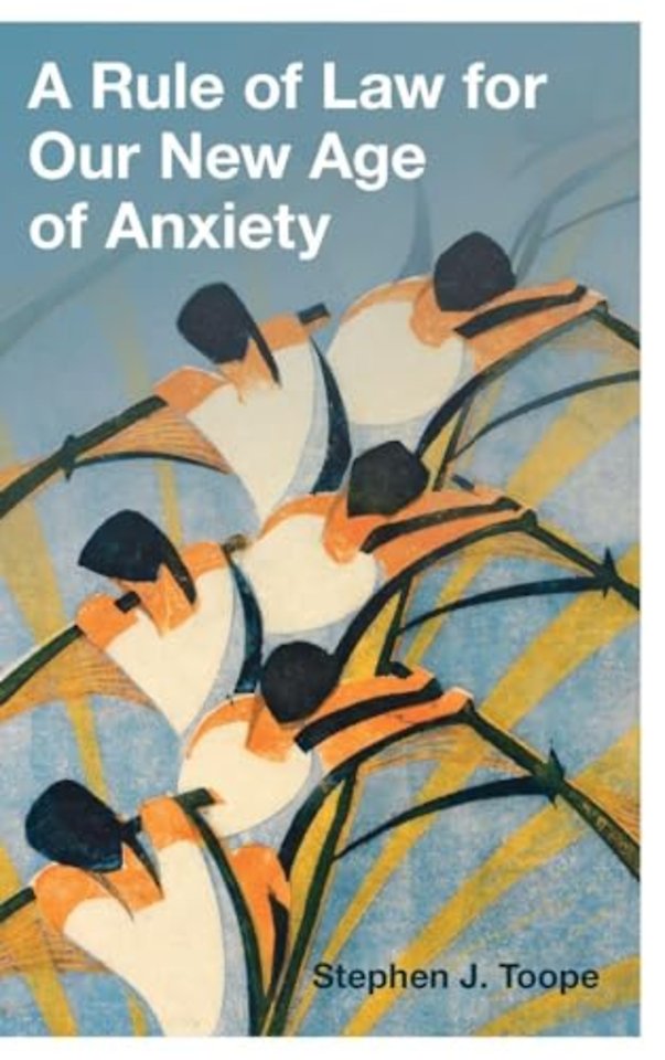 A Rule of Law for Our New Age of Anxiety