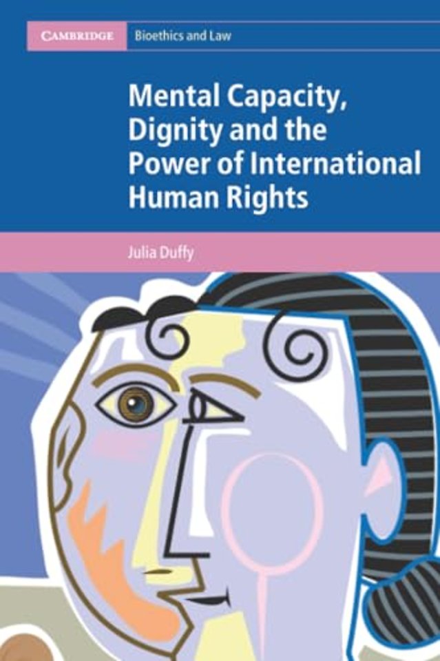 Mental Capacity, Dignity and the Power of International Human Rights