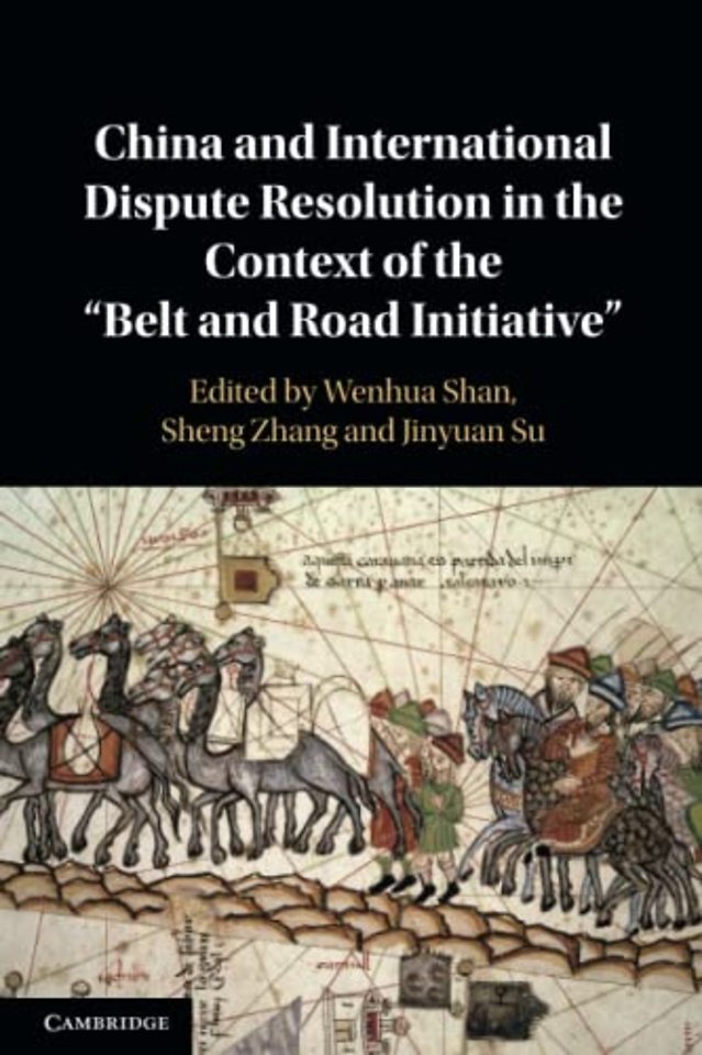 China and International Dispute Resolution in the Context of the ‘Belt and Road Initiative’