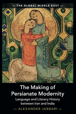 The Making of Persianate Modernity