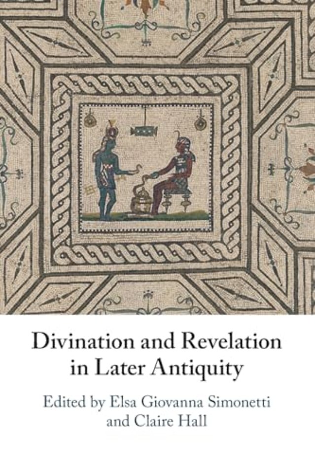 Divination and Revelation in Later Antiquity