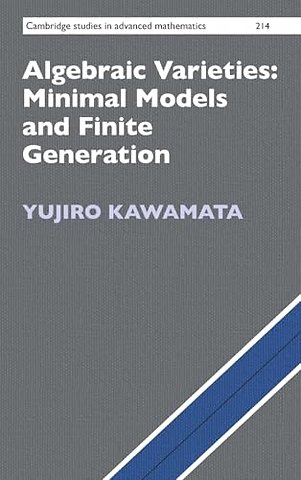 Algebraic Varieties: Minimal Models and Finite Generation