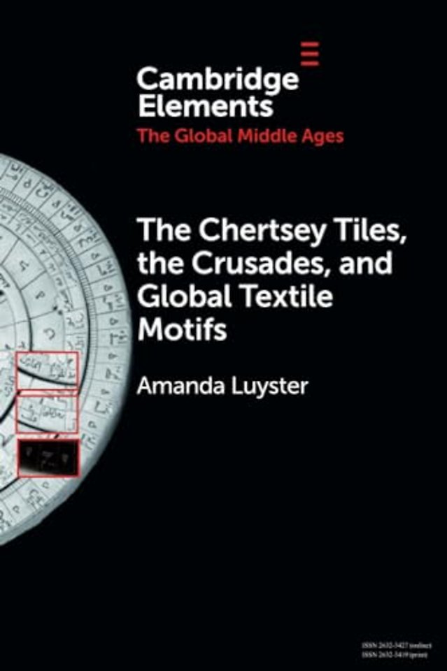 The Chertsey Tiles, the Crusades, and Global Textile Motifs