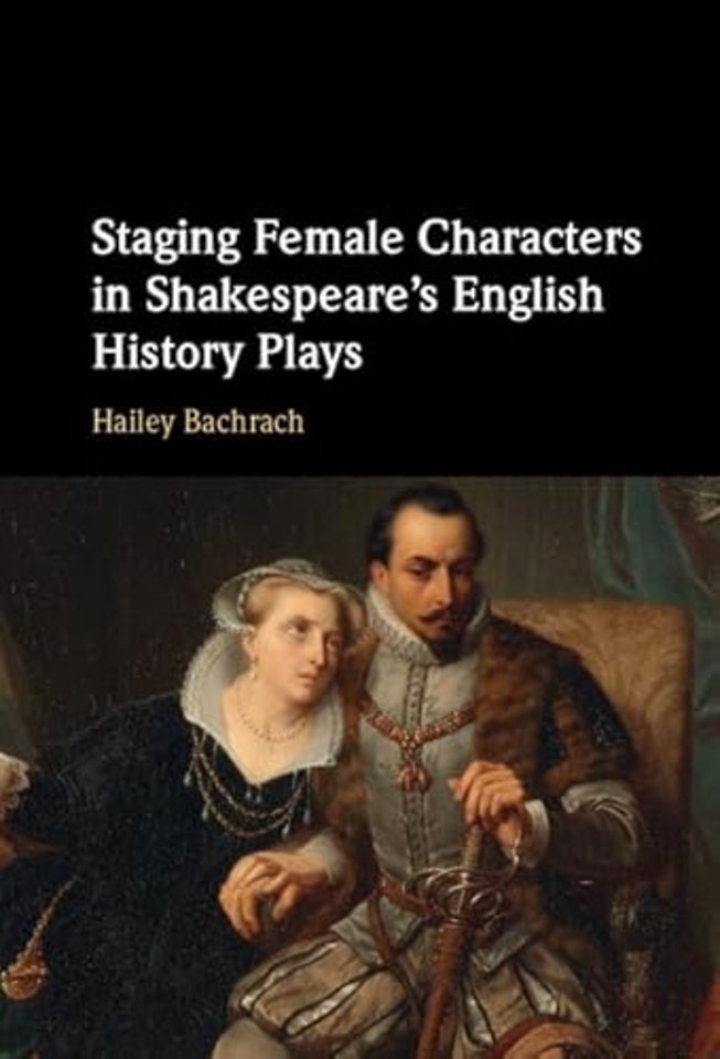 Staging Female Characters in Shakespeare's English History Plays