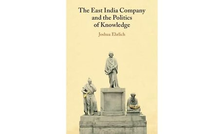 The East India Company and the Politics of Knowledge