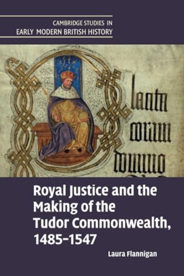 Royal Justice and the Making of the Tudor Commonwealth, 1485–1547