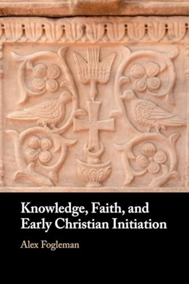 Knowledge, Faith, and Early Christian Initiation