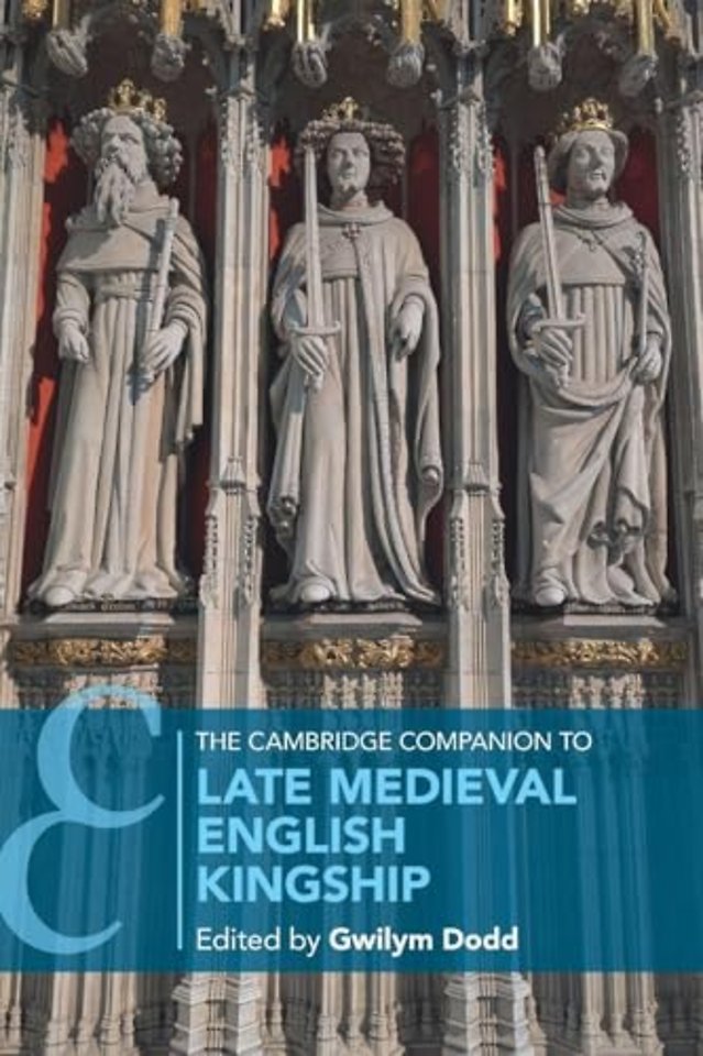 The Cambridge Companion to Late Medieval English Kingship