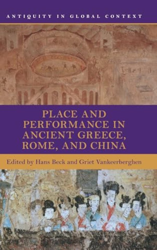 Place and Performance in Ancient Greece, Rome, and China