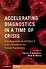 Accelerating Diagnostics in a Time of Crisis