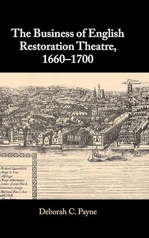 The Business of English Restoration Theatre, 1660–1700