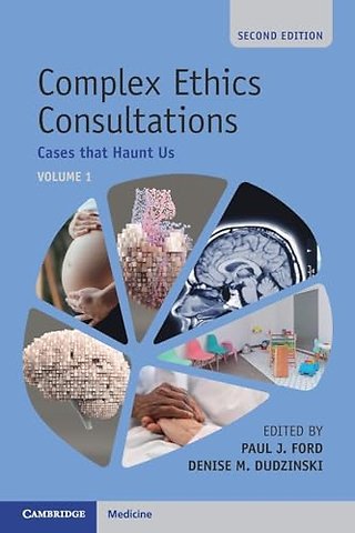 Complex Ethics Consultations: Volume 1