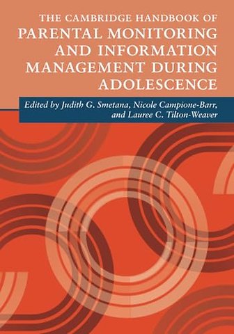 The Cambridge Handbook of Parental Monitoring and Information Management during Adolescence