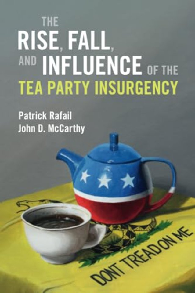 The Rise, Fall, and Influence of the Tea Party Insurgency