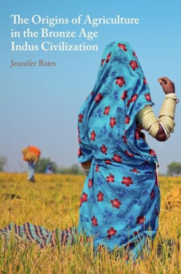 The Origins of Agriculture in the Bronze Age Indus Civilization