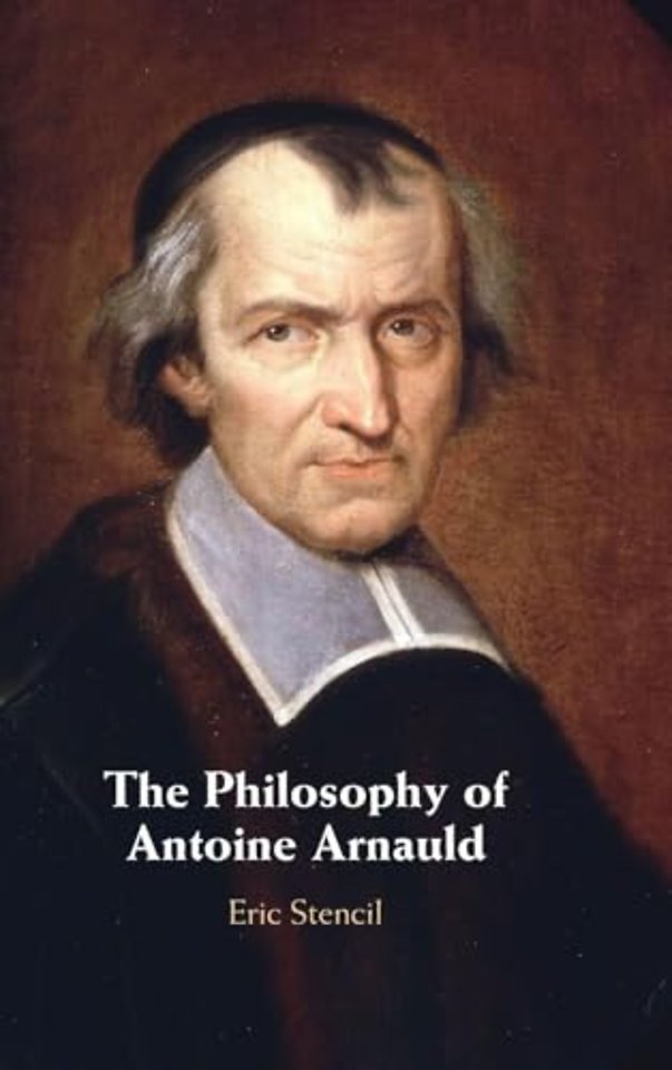 The Philosophy of Antoine Arnauld