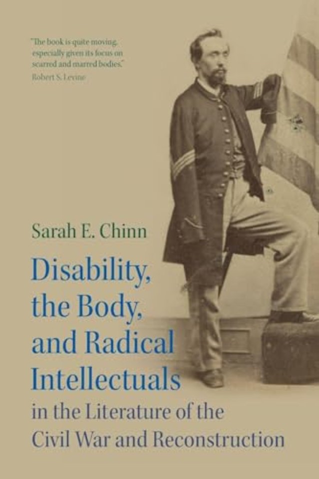 Disability, the Body, and Radical Intellectuals in the Literature of the Civil War and Reconstruction