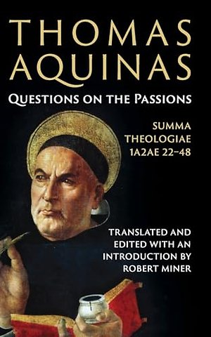 Thomas Aquinas: Questions on the Passions