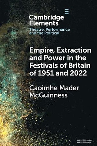 Empire, Extraction and Power in the Festivals of Britain of 1951 and 2022