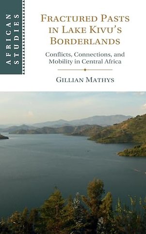 Fractured Pasts in Lake Kivu’s Borderlands