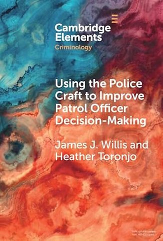 Using the Police Craft to Improve Patrol Officer Decision-Making