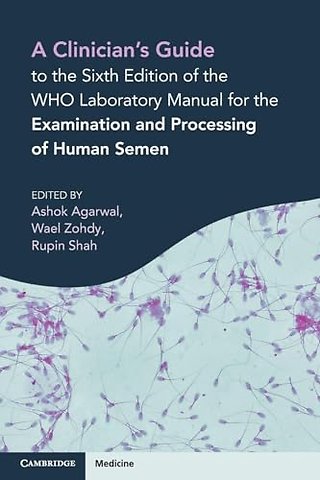 A Clinician's Guide to the Sixth Edition of the WHO Laboratory Manual for the Examination and Processing of Human Semen