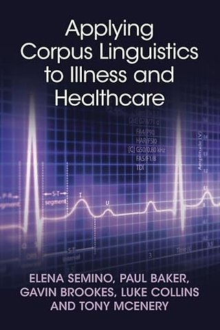 Applying Corpus Linguistics to Illness and Healthcare