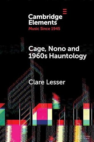 Cage, Nono and 1960s Hauntology