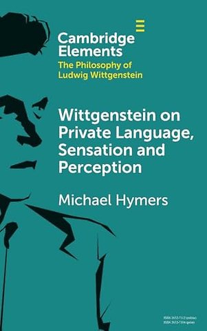 Wittgenstein on Private Language, Sensation and Perception