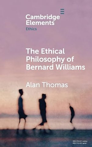 The Ethical Philosophy of Bernard Williams