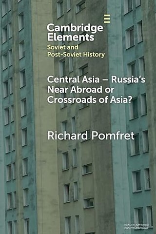 Central Asia - Russia's Near Abroad or Crossroads of Asia?