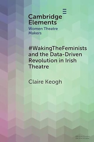 #WakingTheFeminists and the Data-Driven Revolution in Irish Theatre