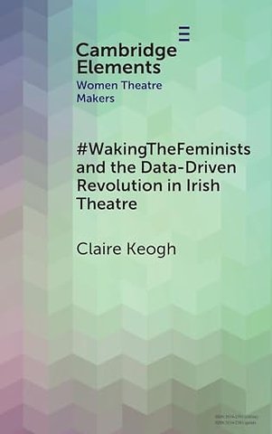 #WakingTheFeminists and the Data-Driven Revolution in Irish Theatre