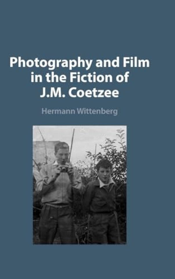 Photography and Film in the Fiction of J. M. Coetzee