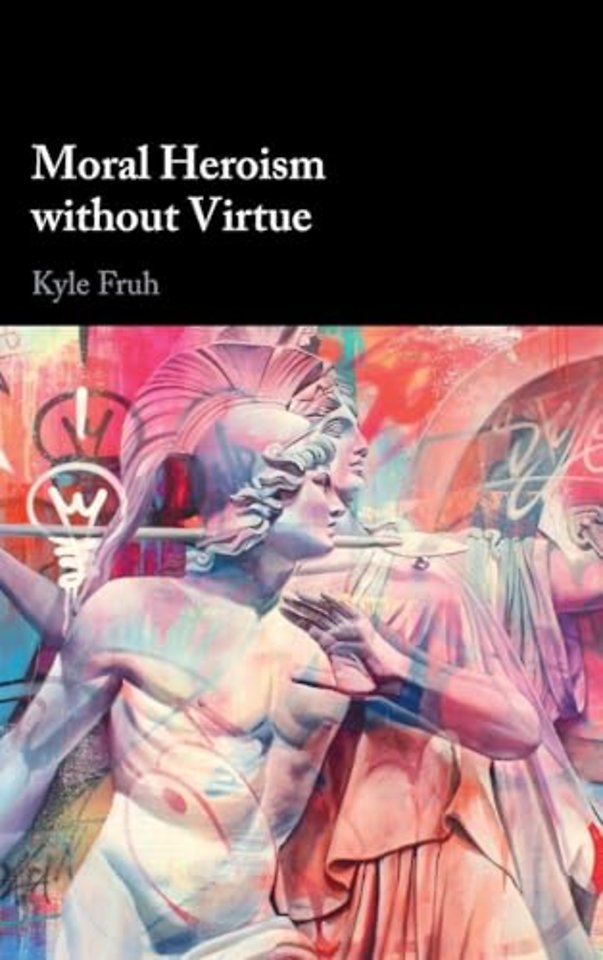 Moral Heroism without Virtue