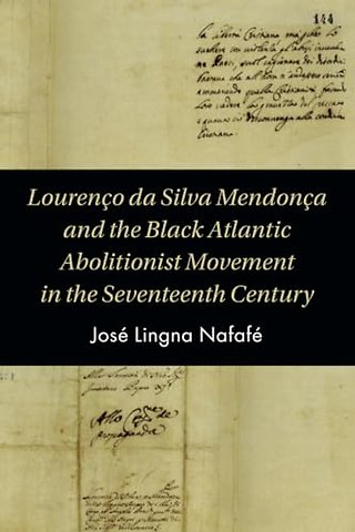 Lourenco da Silva Mendonca and the Black Atlantic Abolitionist Movement in the Seventeenth Century