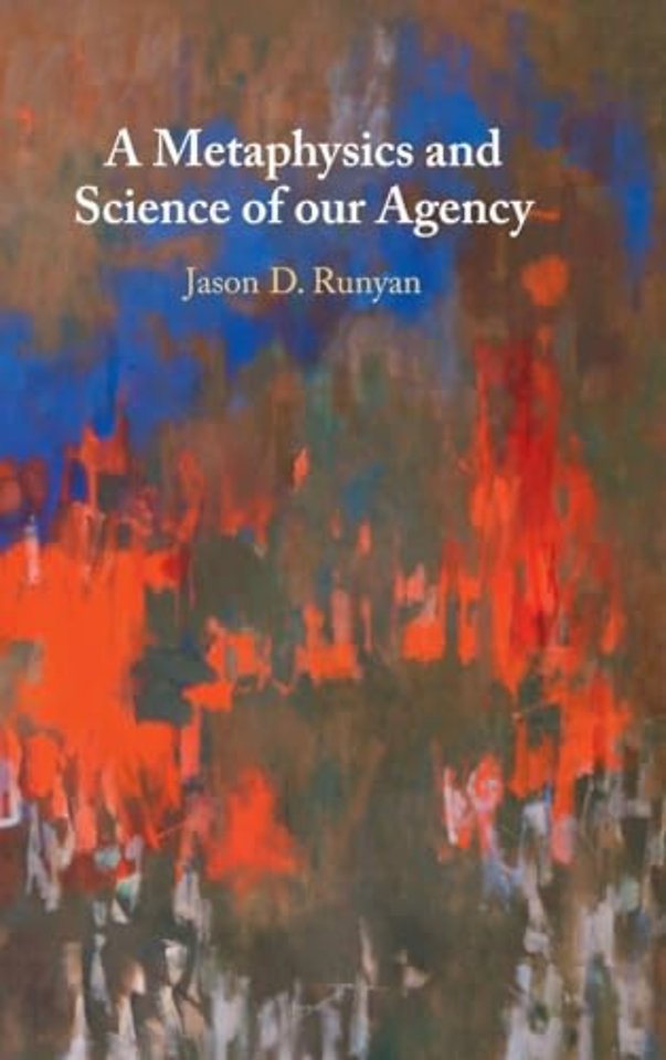 A Metaphysics and Science of our Agency